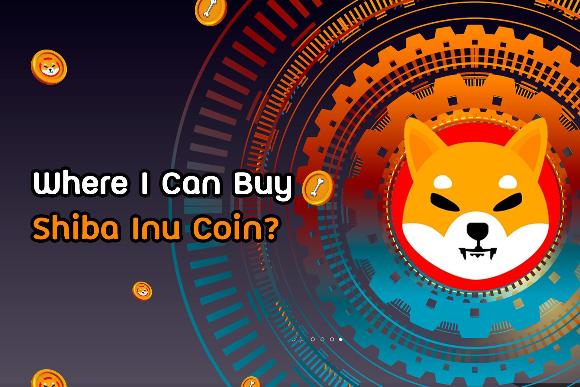 Where I can Buy Shiba Inu Coin? | SHIBA INU COIN