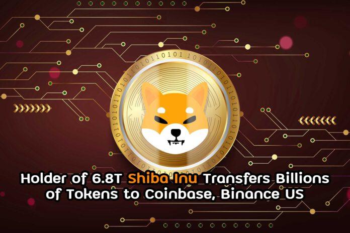 Holder of 6.8T Shiba Inu Transfers Billions of Tokens to Coinbase, Binance US