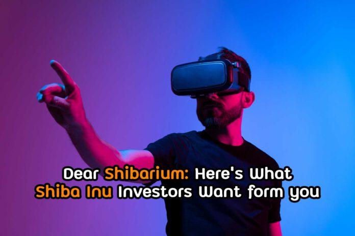 Dear Shibarium: Here’s What Shiba Inu Investors Want form you